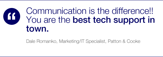 Communication is the difference!! You are the best tech support in town.
